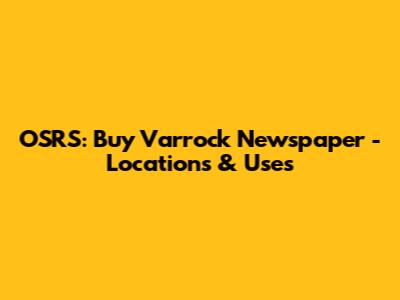 OSRS: Buy Varrock Newspaper - Locations & Uses
