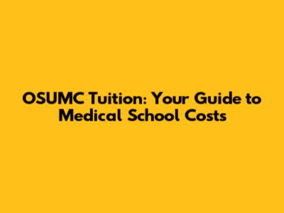 OSUMC Tuition: Your Guide to Medical School Costs