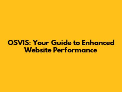 OSVIS: Your Guide to Enhanced Website Performance
