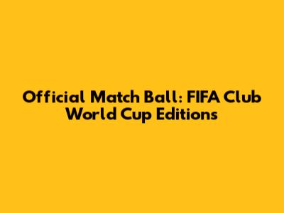 Official Match Ball: FIFA Club World Cup Editions