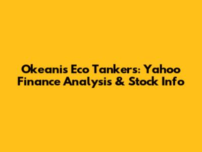 Okeanis Eco Tankers: Yahoo Finance Analysis & Stock Info
