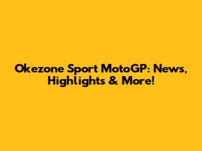 Okezone Sport MotoGP: News, Highlights & More!