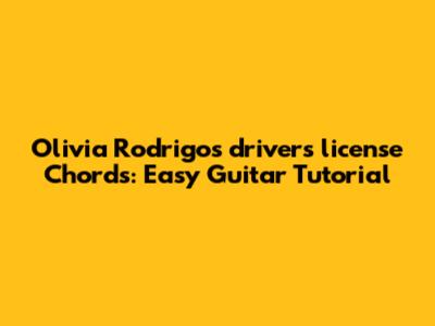 Olivia Rodrigo's "drivers license" Chords: Easy Guitar Tutorial