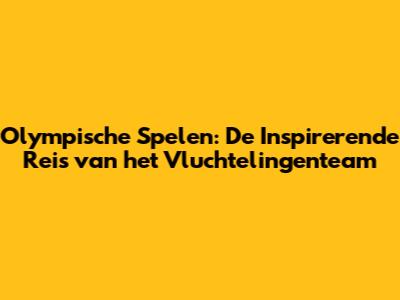 Olympische Spelen: De Inspirerende Reis van het Vluchtelingenteam