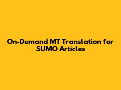 On-Demand MT Translation for SUMO Articles