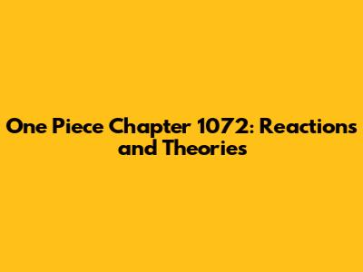 One Piece Chapter 1072: Reactions and Theories