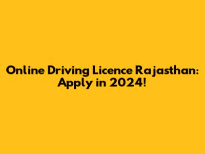 Online Driving Licence Rajasthan: Apply in 2024!