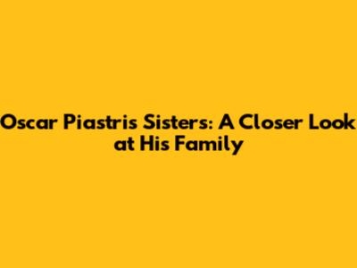 Oscar Piastri's Sisters: A Closer Look at His Family
