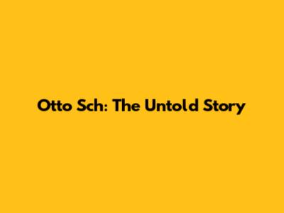 Otto Sch: The Untold Story