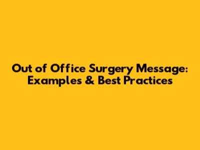 Out of Office Surgery Message: Examples & Best Practices