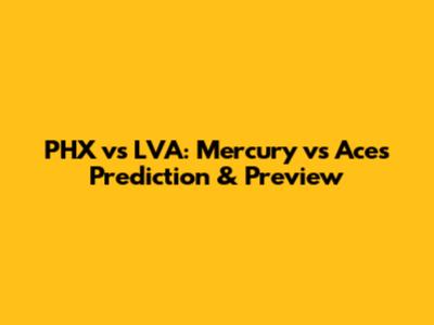 PHX vs LVA: Mercury vs Aces Prediction & Preview