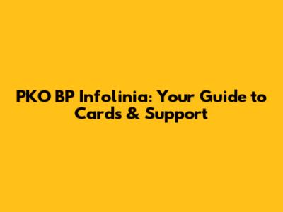 PKO BP Infolinia: Your Guide to Cards & Support