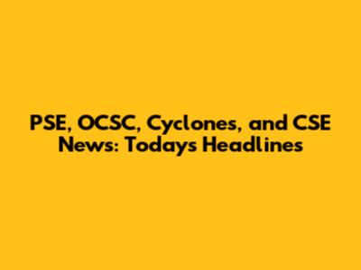PSE, OCSC, Cyclones, and CSE News: Today's Headlines