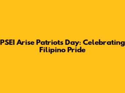 PSEI Arise Patriots Day: Celebrating Filipino Pride