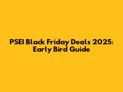 PSEI Black Friday Deals 2025: Early Bird Guide