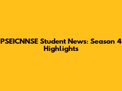 PSEICNNSE Student News: Season 4 Highlights
