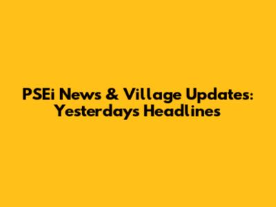 PSEi News & Village Updates: Yesterday's Headlines