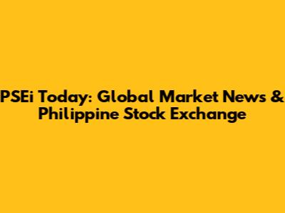 PSEi Today: Global Market News & Philippine Stock Exchange