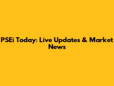 PSEi Today: Live Updates & Market News