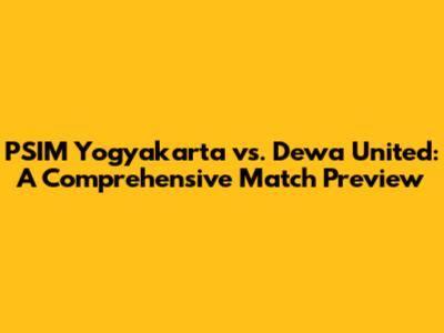 PSIM Yogyakarta vs. Dewa United: A Comprehensive Match Preview