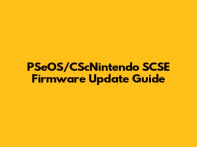 PSeOS/CScNintendo SCSE Firmware Update Guide