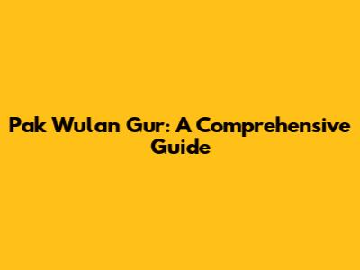 Pak Wulan Gur: A Comprehensive Guide