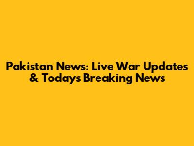 Pakistan News: Live War Updates & Today's Breaking News