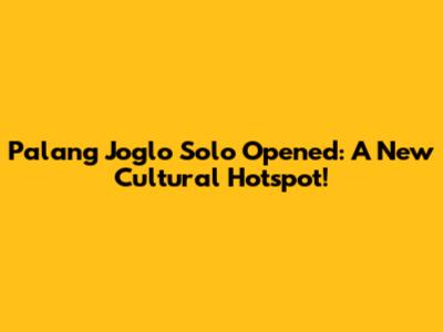 Palang Joglo Solo Opened: A New Cultural Hotspot!