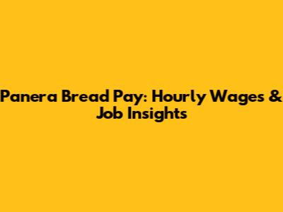 Panera Bread Pay: Hourly Wages & Job Insights