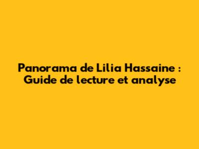Panorama de Lilia Hassaine : Guide de lecture et analyse