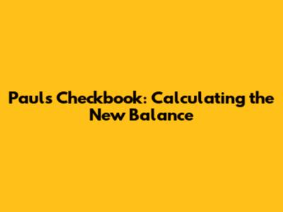 Paul's Checkbook: Calculating the New Balance