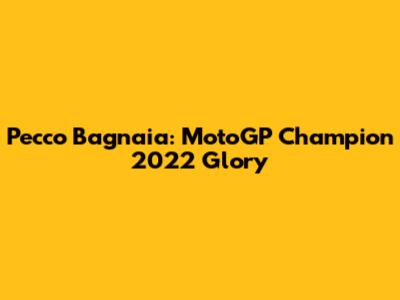 Pecco Bagnaia: MotoGP Champion 2022 Glory
