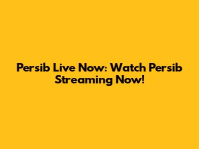 Persib Live Now: Watch Persib Streaming Now!