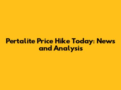 Pertalite Price Hike Today: News and Analysis