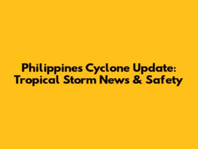 Philippines Cyclone Update: Tropical Storm News & Safety
