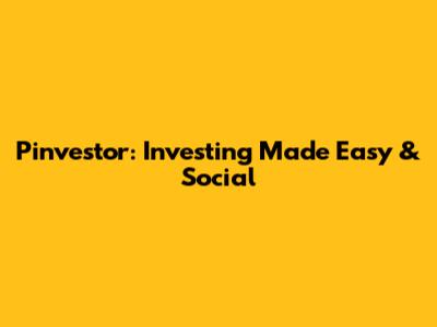 Pinvestor: Investing Made Easy & Social