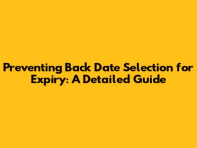 Preventing Back Date Selection for Expiry: A Detailed Guide