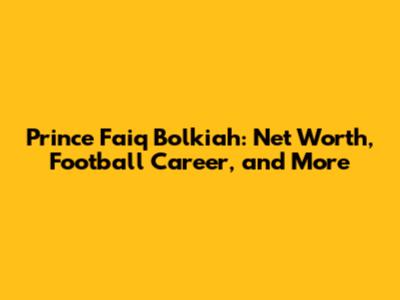Prince Faiq Bolkiah: Net Worth, Football Career, and More