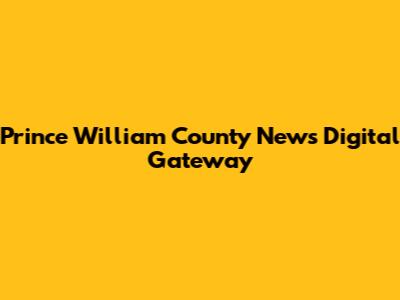 Prince William County News Digital Gateway