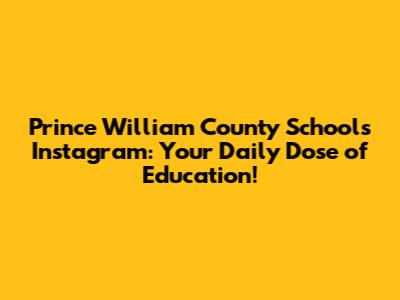 Prince William County Schools Instagram: Your Daily Dose of Education!