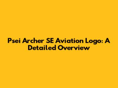 Psei Archer SE Aviation Logo: A Detailed Overview