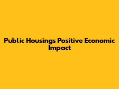 Public Housing's Positive Economic Impact