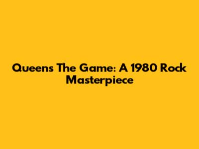 Queen's 'The Game': A 1980 Rock Masterpiece