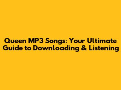 Queen MP3 Songs: Your Ultimate Guide to Downloading & Listening