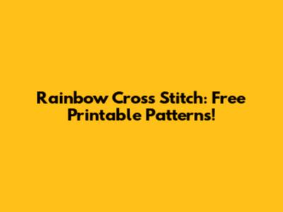 Rainbow Cross Stitch: Free Printable Patterns!