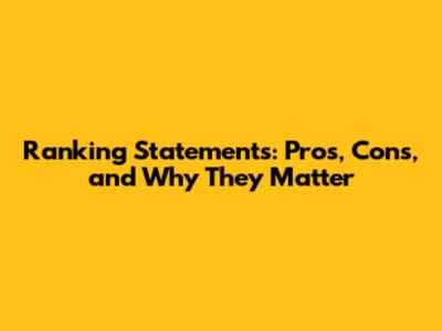 Ranking Statements: Pros, Cons, and Why They Matter