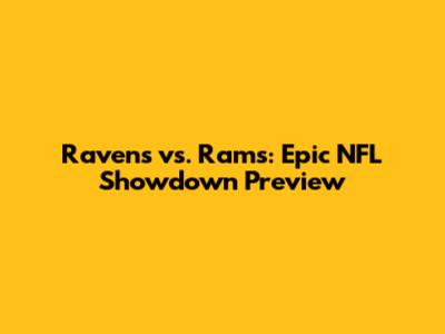 Ravens vs. Rams: Epic NFL Showdown Preview