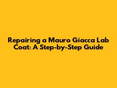 Repairing a Mauro Giacca Lab Coat: A Step-by-Step Guide