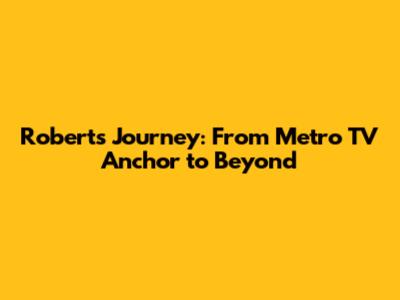 Robert's Journey: From Metro TV Anchor to Beyond