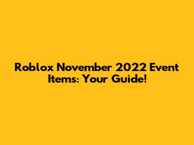 Roblox November 2022 Event Items: Your Guide!
